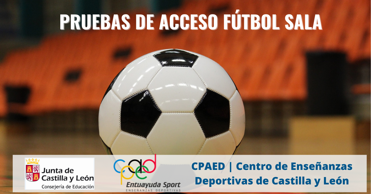 Prueba de Acceso Futbol Sala - CPAED Castilla y LeónCPAED Castilla León